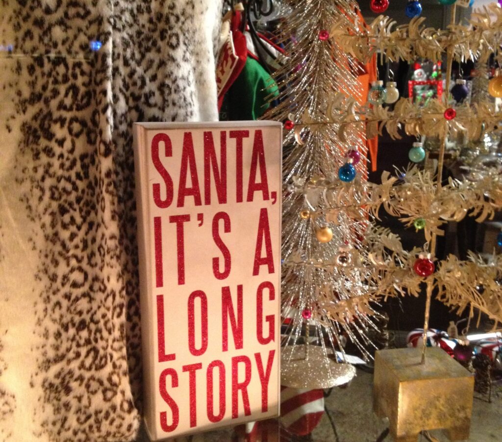 Santa, it's a long story.