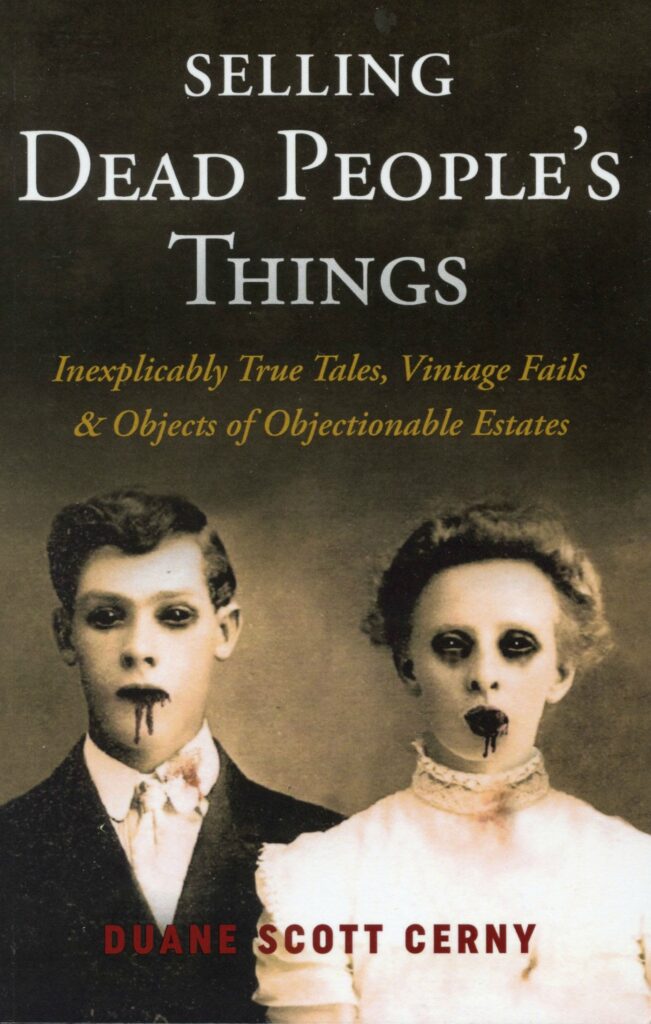 cover of the book, Selling Dead People's Things, true stories of haunted antiques by Duane Scott Cerny